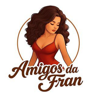 Amigos da Fran β€οΈ